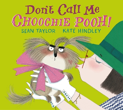 Don't Call Me Choochie Pooh! by Kate Hindley