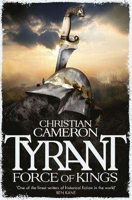 Tyrant: Force of Kings by Christian Cameron