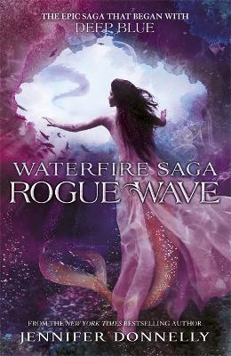 Waterfire Saga: Rogue Wave by Jennifer Donnelly