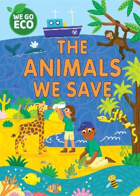 WE GO ECO: The Animals We Save by Katie Woolley