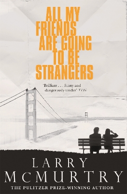 All My Friends Are Going to Be Strangers by Larry McMurtry