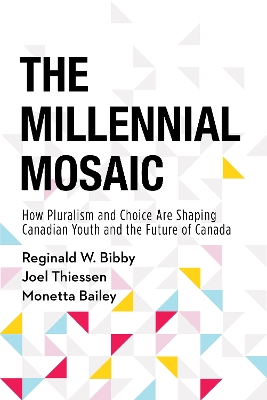 The Millennial Mosaic: How Pluralism and Choice Are Shaping Canadian Youth and the Future of Canada book
