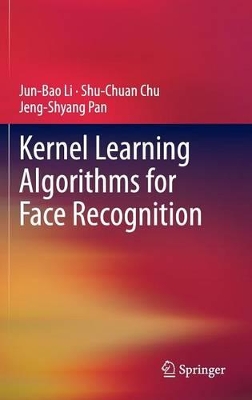 Kernel Learning Algorithms for Face Recognition by Jun-Bao Li