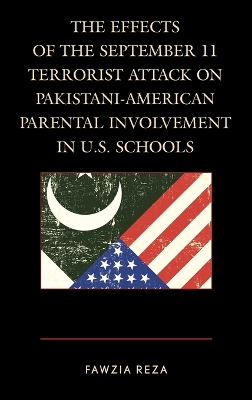 Effects of the September 11 Terrorist Attack on Pakistani-American Parental Involvement in U.S. Schools book