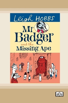 Mr Badger and the Missing Ape: Mr Badger Series (book 2) by Leigh Hobbs