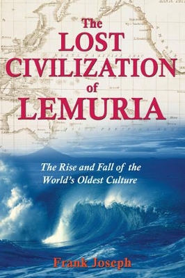 The Lost Civilisation of Lemuria: The Rise and Fall of the Worlds Oldest Culture book