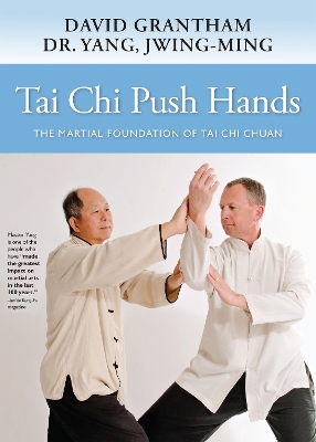 Tai Chi Push Hands: The Martial Foundation of Tai Chi Chuan book