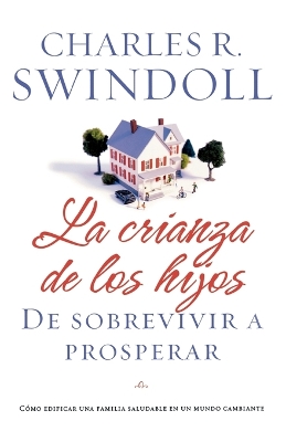 La crianza de los hijos: De sobrevivir a prosperar book