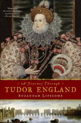 A Journey Through Tudor England by Suzannah Lipscomb
