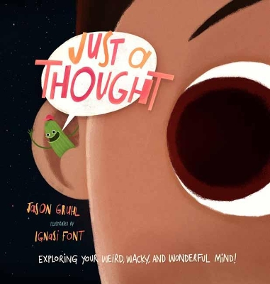 Just a Thought: Exploring Your Weird, Wacky, and Wonderful Mind! book