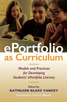 ePortfolio as Curriculum: Models and Practices for Developing Students’ ePortfolio Literacy book