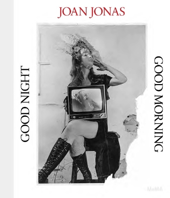 Joan Jonas: Good Night, Good Morning book