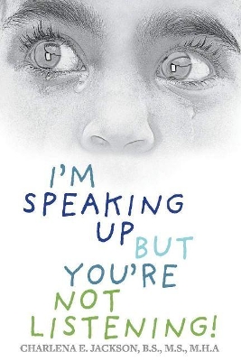 I'm Speaking Up but You're Not Listening! book