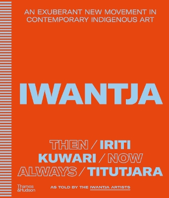Iwantja: An exuberant new movement in contemporary Indigenous art book