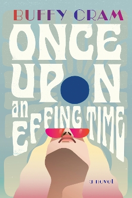 Once Upon an Effing Time: A Novel book