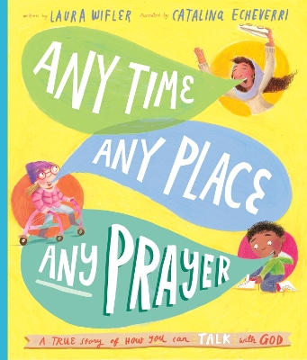 Any Time, Any Place, Any Prayer Storybook: A True Story of How You Can Talk With God book