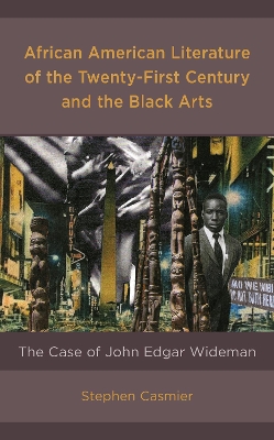 African American Literature of the Twenty-First Century and the Black Arts: The Case of John Edgar Wideman book