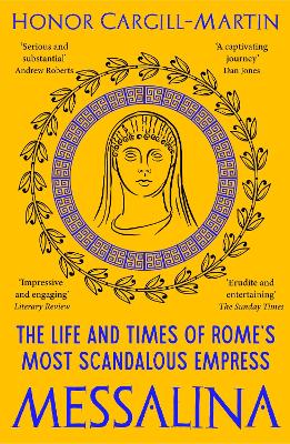 Messalina: The Life and Times of Rome’s Most Scandalous Empress by Honor Cargill-Martin