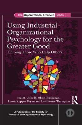 Using Industrial Organizational Psychology for the Greater Good book