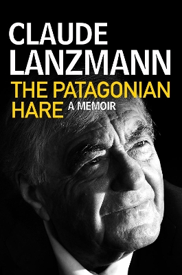 The Patagonian Hare by Claude Lanzmann