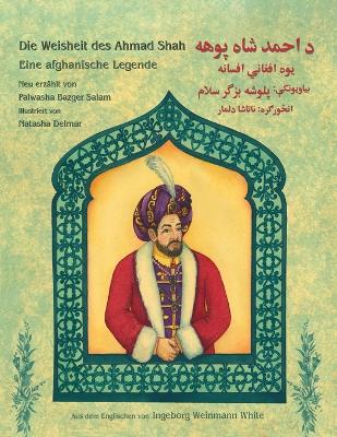 Die Weisheit des Ahmad Shah: Zweisprachige Ausgabe Deutsch-Paschtu book