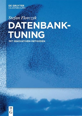 Datenbank-Tuning: Mit Innovativen Methoden book