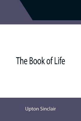 The Book of Life by Upton Sinclair