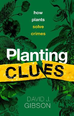 Planting Clues: How plants solve crimes book