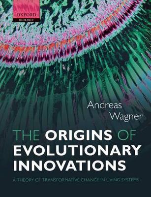 The Origins of Evolutionary Innovations by Andreas Wagner