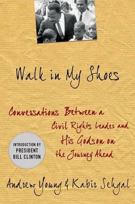 Walk in My Shoes: Conversations Between a Civil Rights Legend and His Godson on the Journey Ahead book