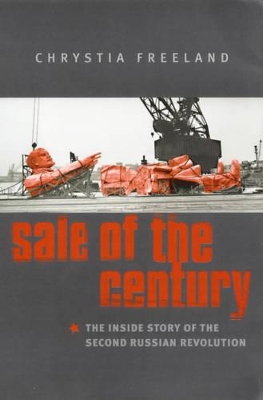 Sale of the Century: The Inside Story of the Second Russian Revolution book