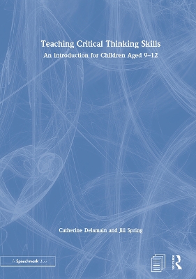 Teaching Critical Thinking Skills: An Introduction for Children Aged 9–12 book
