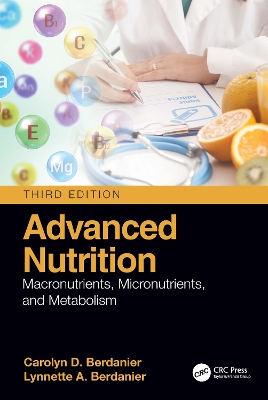 Advanced Nutrition: Macronutrients, Micronutrients, and Metabolism by Carolyn D. Berdanier