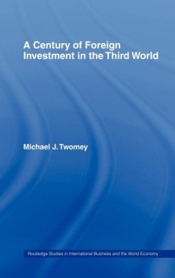 Century of Foreign Investment in the Third World by Michael Twomey