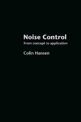 Noise Control: From Concept to Application by Colin H. Hansen