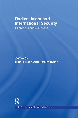 Radical Islam and International Security by Efraim Inbar