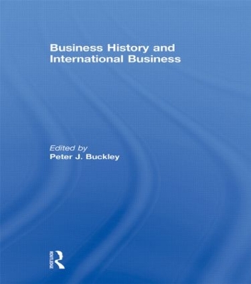 Business History and International Business by Peter Buckley