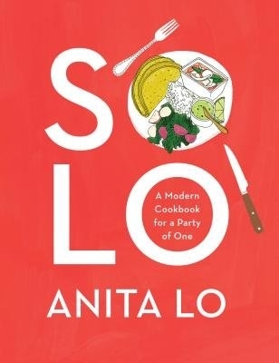 Solo: A Modern Cookbook for a Party of One book