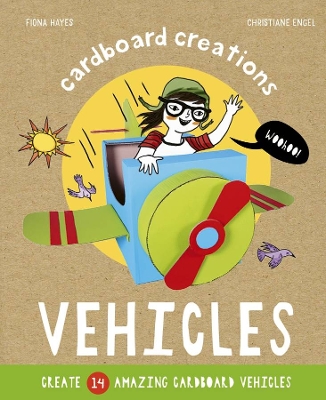 Vehicles: Create 14 Amazing Cardboard Vehicles by Fiona Hayes