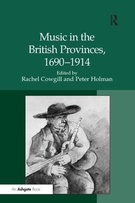 Music in the British Provinces, 1690–1914 by Peter Holman