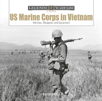 US Marine Corps in Vietnam: Vehicles, Weapons, and Equipment book