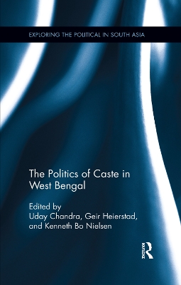The Politics of Caste in West Bengal by Uday Chandra