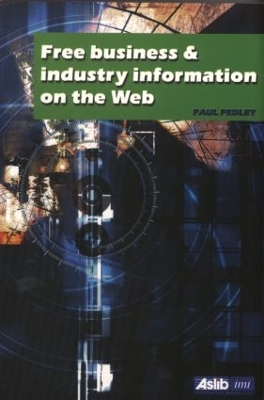 Free Business and Industry Information on the Web by Paul Pedley
