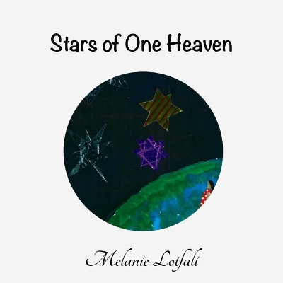 Stars of One Heaven by Melanie Lotfali