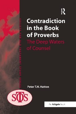 Contradiction in the Book of Proverbs: The Deep Waters of Counsel by Peter Hatton