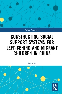 Constructing Social Support Systems for Left-behind and Migrant Children in China by Ling Li