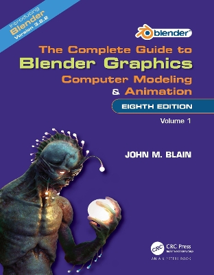 The Complete Guide to Blender Graphics: Computer Modeling and Animation: Volume One book