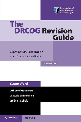 The The DRCOG Revision Guide: Examination Preparation and Practice Questions by Susan Ward