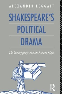 Shakespeare's Political Drama by Alexander Leggatt