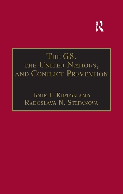 The G8, the United Nations, and Conflict Prevention by Radoslava N. Stefanova